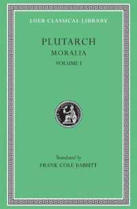 Moralia, I : The Education of Children. How the Young Man Should Study Poetry. on Listening to Lectures. How to Tell a Flatterer from a Friend. How a Man May Become Aware of His Progress in Virtue (Loeb Classical Library)