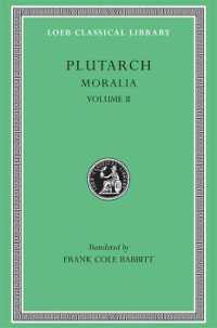 Moralia, II : How to Profit by One's Enemies. on Having Many Friends. Chance. Virtue and Vice. Letter of Condolence to Apollonius. Advice about Keeping Well. Advice to Bride and Groom. the Dinner of the Seven Wise Men. Superstition (Loeb Classical Li