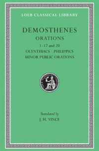 Orations, Volume I : Orations 1-17 and 20: Olynthiacs. Philippics. Minor Public Orations (Loeb Classical Library)