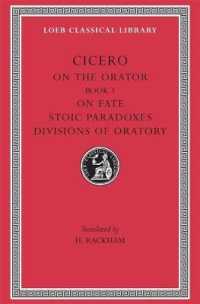 Cicero : On the Orator: Book 3. On Fate. Stoic Paradoxes. Divisions of Oratory