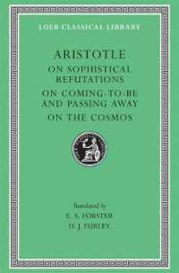On Sophistical Refutations. on Coming-to-be and Passing Away. on the Cosmos (Loeb Classical Library)