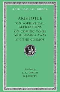 On Sophistical Refutations. on Coming-To-Be and Passing Away. on the Cosmos (Loeb Classical Library)