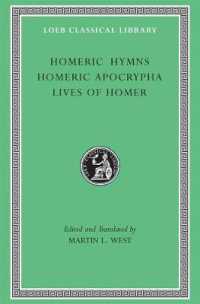 ホメロス賛歌・外典・伝記集<br>Homeric Hymns. Homeric Apocrypha. Lives of Homer (Loeb Classical Library)