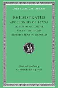 Apollonius of Tyana, Volume III : Letters of Apollonius. Ancient Testimonia. Eusebius's Reply to Hierocles (Loeb Classical Library)