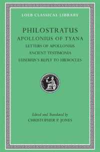 Apollonius of Tyana, Volume III : Letters of Apollonius. Ancient Testimonia. Eusebius's Reply to Hierocles (Loeb Classical Library)