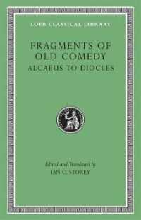 Fragments of Old Comedy, Volume I: Alcaeus to Diocles (Loeb Classical Library)