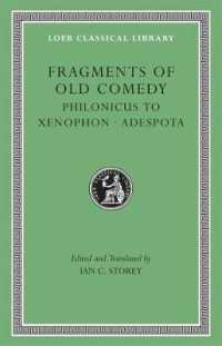Fragments of Old Comedy, Volume III: Philonicus to Xenophon. Adespota (Loeb Classical Library)