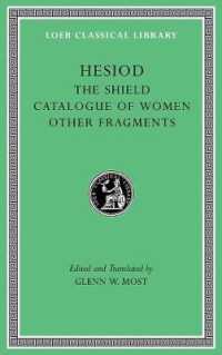 伝ヘシオドス『ヘラクレスの楯』『名婦列伝』その他断片（希英対訳・ローブ古典叢書）<br>The Shield. Catalogue of Women. Other Fragments (Loeb Classical Library)