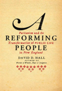 A Reforming People : Puritanism and the Transformation of Public Life in New England