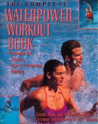 The Complete Waterpower Workout Book : Programs for Fitness, Injury Prevention, and Healing