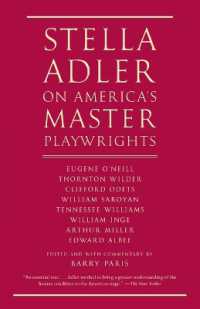 Stella Adler on America's Master Playwrights : Eugene O'Neill, Thornton Wilder, Clifford Odets, William Saroyan, Tennessee Williams, William Inge, Arthur Miller, Edward Albee