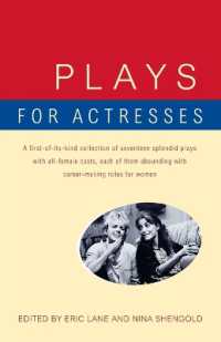 Plays for Actresses : A First-of-Its-Kind Collection of Seventeen Splendid Plays with All-Female Casts, Each of Them Abounding with Career-Making Roles for Women