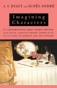 Imagining Characters : Six Conversations about Women Writers: Jane Austen, Charlotte Bronte, George Eli ot, Willa Cather, Iris Murdoch, and Toni Morrison (Vintage International)