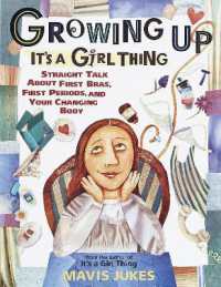 Growing Up: It's a Girl Thing : Straight Talk about First Bras， First Periods， and Your Changing Body (It's a Girl Thing)