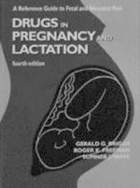 Drugs in Pregnancy and Lactation : A Reference Guide to Fetal and Neonatal Risk （4TH）