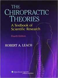 The Chiropractic Theories : A Textbook of Scientific Research （4TH）