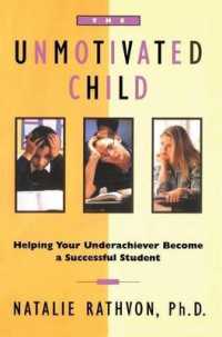 The Unmotivated Child : Helping Your Underachiever Become a Successful Student （Original）