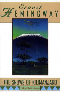 The Snows of Kilimanjaro, and Other Stories : And Other Stories