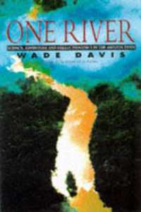 One River : Science, Adventure and Hallucinogenics in the Amazon Basin