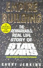 Empire Building : Remarkable, Real-life Story of 'Star Wars'