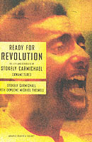Ready for Revolution : The Life and Struggles of Stokely Carmichael Kwame Ture