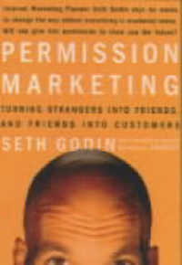 Permission Marketing : Strangers into Friends into Customers -- Hardback