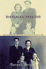 Displaced Persons : Growing Up American after the Holocaust
