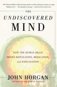 Undiscovered Mind: How the Human Brain Defies Replication, Medication, and Explanation