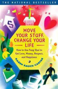 Move Your Stuff, Change Your Life : How to Use Feng Shui to Get Love, Money, Respect, and Happiness
