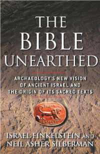 The Bible Unearthed : Archaeology's New Vision of Ancient Israel and the Origin of Its Sacred Texts