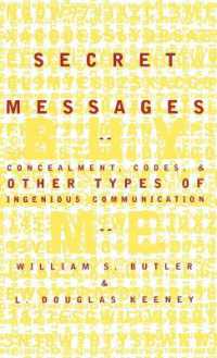 Secret Messages : Concealment, Codes and Other Types of Ingenious Communication