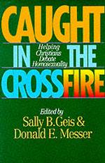Caught in the Crossfire : Helping Christians Debate Homosexuality