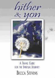 Hither & Yon : A Travel Guide for the Spiritual Journey