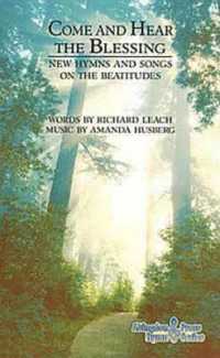 Come and Hear the Blessing : New Hymns and Songs on the Beatitudes （Spiral）