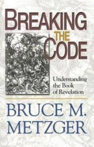 Breaking the Code : Understanding the Book of Revelation