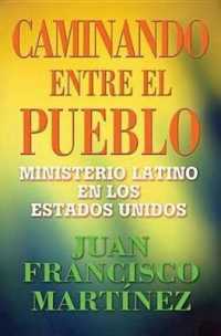 Camino entre el pueblo : Ministerio Latino En Los Estados Unidos/ Ministry in Protestant Latino churches