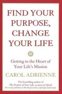 Find Your Purpose, Change Your Life Getting to the Heart of Your Life's Mission （Quill）