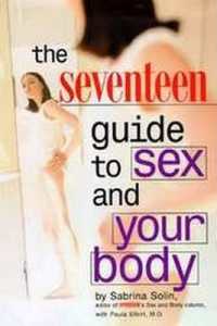 The Seventeen Guide to Sex and Your Body
