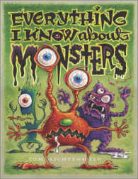 'Everything I Know about Monsters: a Collection of Made up Facts, Educated Guesses and Silly Pictures '