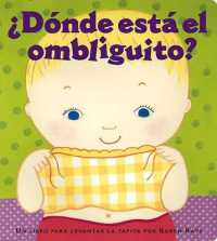 ¿Dónde Está El Ombliguito? (Where Is Baby's Belly Button?) : Un Libro Para Levantar Ta Tapita Por Karen Katz (a Lift-The-Flap Story) （Board Book）