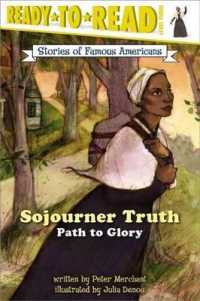 Sojourner Truth : Path to Glory (Ready-To-Read Level 3) (Ready-to-read Stories of Famous Americans)