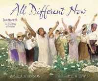 All Different Now : Juneteenth, the First Day of Freedom