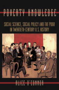 社会科学、社会政策と貧困：二十世紀のアメリカ<br>Poverty Knowledge : Social Science, Social Policy, and the Poor in Twentieth-Century U.S. History (Politics and Society in Twentieth-century America)