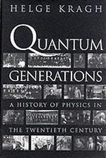 Quantum Generations : A History of Physics in the Twentieth Century