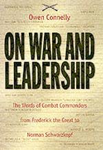 戦争とリーダーシップについて：歴代指揮官の発言録<br>On War and Leadership : The Words of Combat Commanders from Frederick the Great to Norman Schwarzkopf