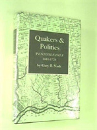 Quakers and Politics : Pennsylvania, 1681-1726 -- Hardback