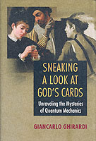 Sneaking a Look at God's Cards : Unraveling the Mysteries of Quantum Mechanics