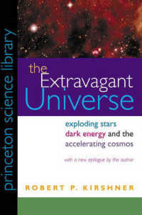 The Extravagant Universe : Exploding Stars, Dark Energy, and the Accelerating Cosmos