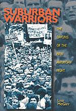 アメリカ新右翼の起源<br>Suburban Warriors : The Origins of the New American Right (Politics and Society in Twentieth-century America)