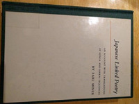 Japanese Linked Poetry : An Account with Translations of Renga and Haikai Sequences -- Hardback